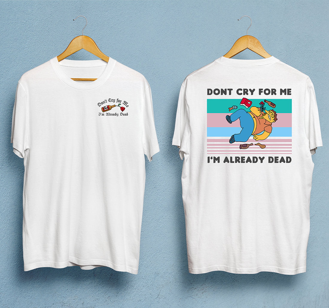 Barney Gumble "Dont Cry For Me, I'm Already Dead" T-Shirt